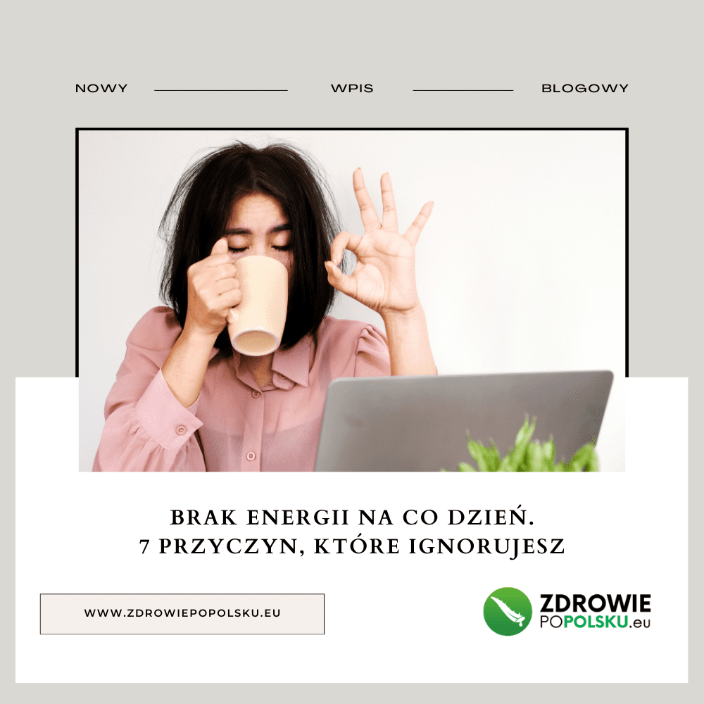 Brak energii na co dzień – 7 przyczyn, które ignorujesz